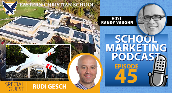 Podcast interview w Rudi Gesch @rudigesch: using a drone for marketing Eastern Christian school (episode #45)